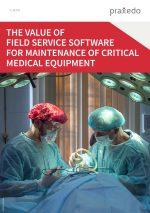The value of Field Service Software for maintenance of critical Medical Equipment