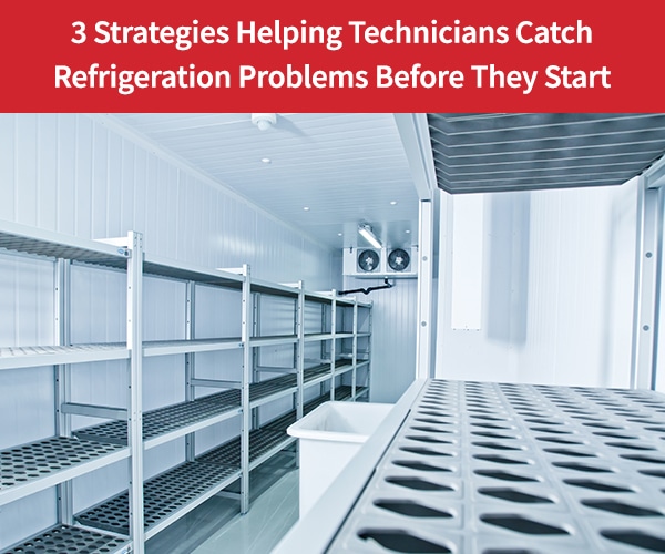 -Strategies-Helping-Technicians-Catch-Refrigeration-Problems-Before-They-Start